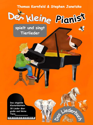 cover image of Der kleine Pianist spielt und singt Tierlieder